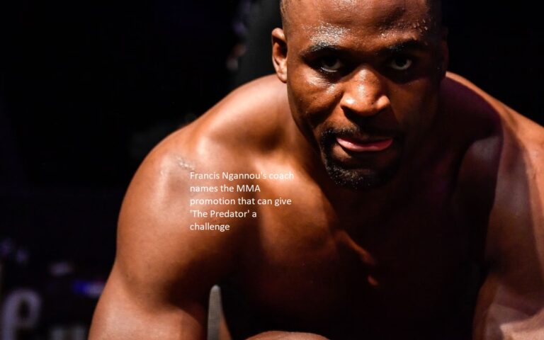 Francis Ngannou’s coach names the MMA promotion that can give ‘The Predator’ a challenge