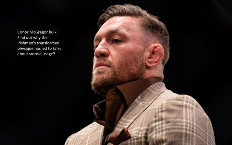 Conor McGregor bulk: Find out why the Irishman’s transformed physique has led to talks about steroid usage?