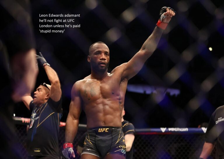 Leon Edwards insists he won’t compete in the UFC London event until he is offered “stupid money.”