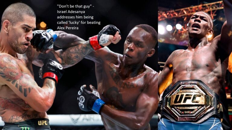 Israel Adesanya responds to those who have dubbed him “lucky” following his victory over Alex Pereira by saying, “Don’t be that guy.”