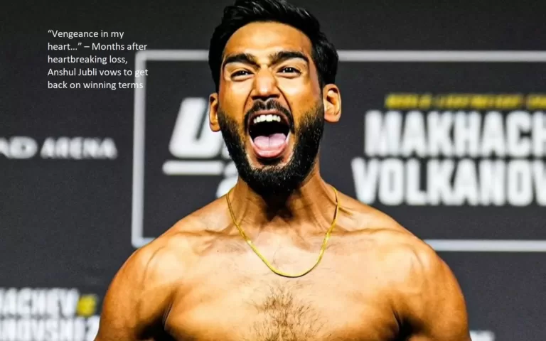 In my heart, I feel vengeance…” After suffering a devastating defeat for a number of months, Anshul Jubli has vowed to bounce back on winning terms.