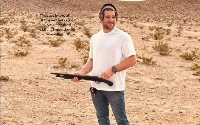 A legend of the Ultimate Fighting Championship (UFC) describes how Sean Strickland left an indelible mark on him when they first met. “That guy is special! “