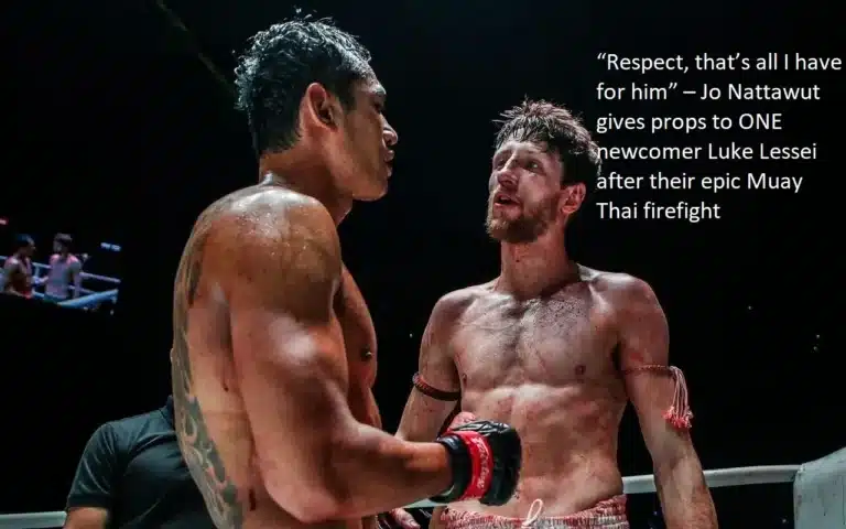 “Respect, that’s all I have for him,” Jo Nattawut offers Luke Lessei, a newbie to the ONE Championship, after the two of them engaged in an incredible Muay Thai firefight.