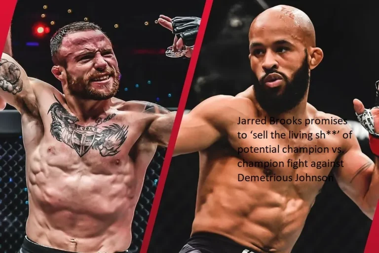 There is a prospective champion vs champion bout between Jarred Brooks and Demetrious Johnson, and Jarred Brooks promises to “sell the living sh** for it.”