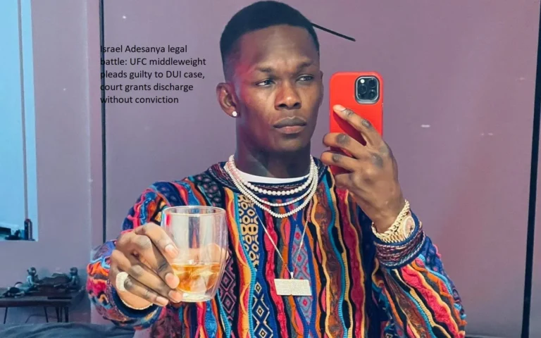 The legal fight between Israel Adesanya and the UFC middleweight: Adesanya pleads guilty to the DUI case, and the judge gives discharge without conviction