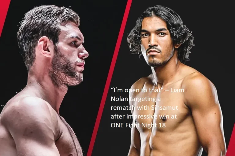 The tremendous victory that Liam Nolan achieved at ONE Fight Night 18 has led him to consider a rematch with Sinsamut. “I’m open to that,” he said.
