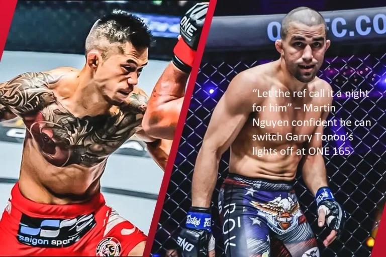 At the ONE 165 event, Martin Nguyen is certain that he will be able to turn off the lights for Garry Tonon. He says, “Let the ref call it a night for him.”