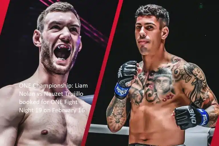 The ONE Championship fight between Liam Nolan and Nauzet Trujillo is scheduled to take place on February 16 at ONE Fight Night 19.