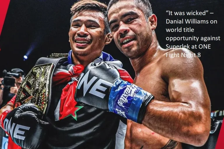 In reference to the world title opportunity that he had against Superlek at ONE Fight Night 8, Danial Williams said, “It was wicked.”