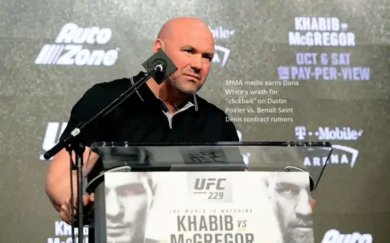 “Clickbait” on Dustin Poirier vs. Benoit Saint Denis contract rumors has earned the ire of Dana White, who is a fan of mixed martial arts (MMA) media.