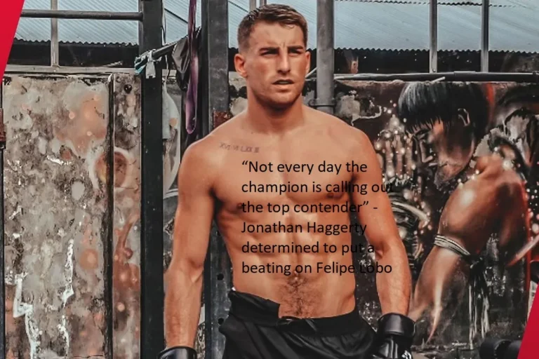 “It is not typical for the champion to be the one to call out the leading contender.” Jonathan Haggerty was resolute in his aim to inflict a severe thrashing on Felipe Lobo.